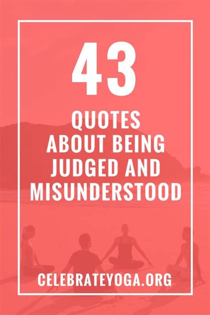 43 Quotes About Being Judged and Misunderstood