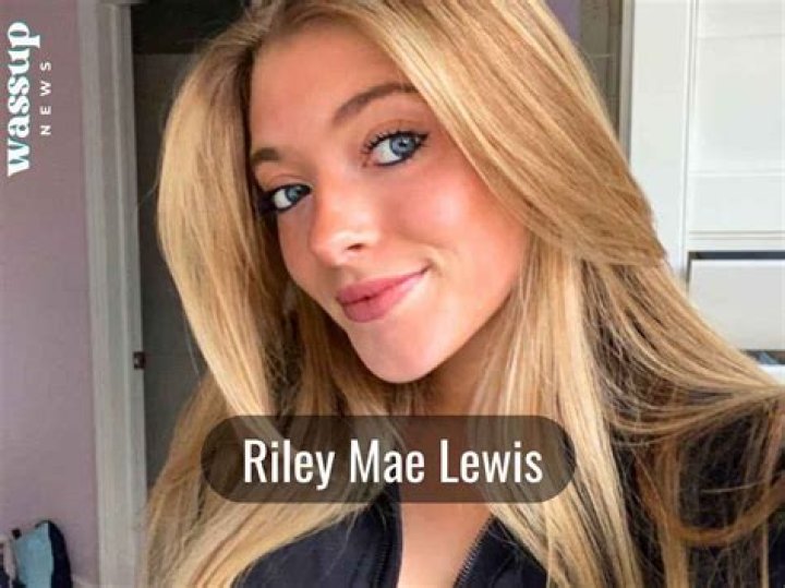 Riley Mae Lewis- Wiki, Age, Height, Net Worth, Boyfriend, Ethnicity