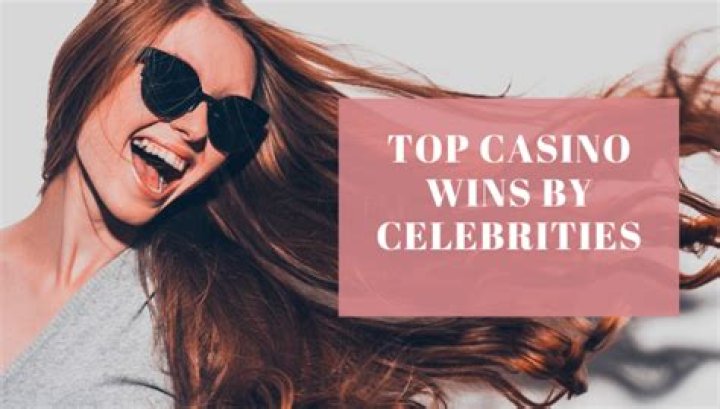 Top Casino Wins By Celebrities